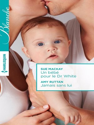 cover image of Un bébé pour le Dr White--Jamais sans lui